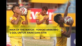 [ MAN OF THE MATCH ] Yongki Persembahkan 2 Gol Untuk Sang Istri Yang Hamil
