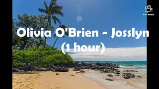 Olivia O&#39;Brien - Josslyn (1 hour)