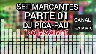 SET-MARCANTES PARTE 01 DJ PICA-PAU NO MÁXIMO
