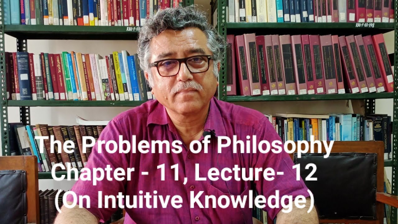 Lecture-12, The Problems of Philosophy, Chapter 11,