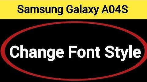 How to change font style Samsung Galaxy A04s, font style change kaise karen