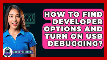 How To Find Developer Options And Turn On USB Debugging? - Next LVL Programming