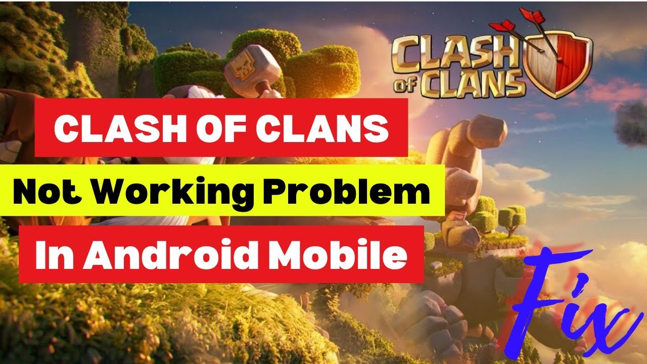 Fix Clash Of Clans not working Problem In Android Mobile YouTube