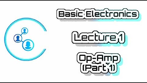 Engg | VTU | Basic Electronics | Module 3 | Lecture 1  Op Amp | Part 1