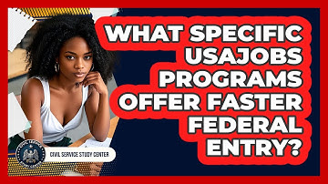 What Specific USAJOBS Programs Offer Faster Federal Entry? - Civil Service Study Center