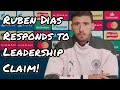 Rúben Dias responds to Leadership claim!