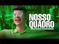 NOSSO QUADRO - NADSON O FERINHA