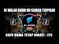 DJ WALAU AKHIR INI SEAKAN TERPISAH - SATU NAMA TETAP DIHATI EYE | DJ REMIX VIRAL TERBARU 2022