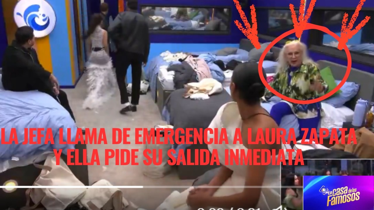 LA JEFA LLAMA DE EMERGENCIA A LAURA ZAPATA Y ELLA PIDE SU SALIDA INMEDIATA EN LCDLF 6