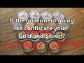 Is the Government going to Confiscate your Gold and Silver!?