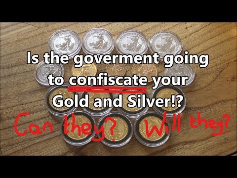 Is The Government Going To Confiscate Your Gold And Silver!?