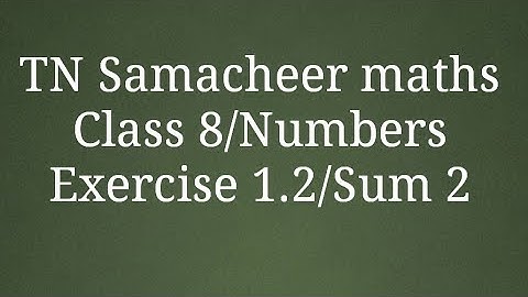 Sum 2 Say true or false Exercise 1.2 Class 8 Numbers Tamilnadu Samacheer maths Nithyaganesh Maths