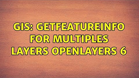 GIS: GetFeatureInfo for multiples layers openlayers 6 (2 Solutions!!)