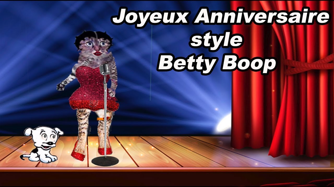 Joyeux Anniversaire Style Betty Boop Par Un Chat Youtube