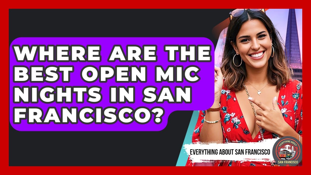 Where Are The Best Open Mic Nights In San Francisco? - Everything About San Francisco