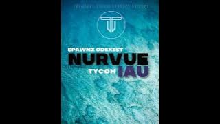 Nurvue Iau - Spawnz Odexist ft. Tycoh
