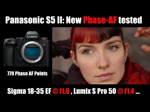 Panasonic S5 II New Phase-AF Test Wide Open: Sigma 18-35mm, Lumix 50mm ...