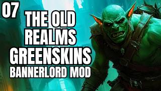 (GREENTIDE?!) The Old Realms Warhammer Bannerlord Mod Gameplay Part 7 (WAR IN THE MOUNTAINS)