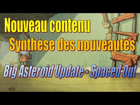 Nouveau patch Spaced Out (Big Asteroid Update) : synthèse des ...