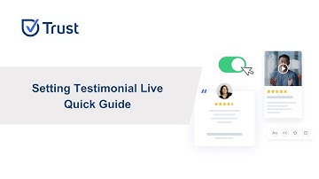 Trust - #1 Video Testimonial Platform - Setting Testimonials Live Quick Guide