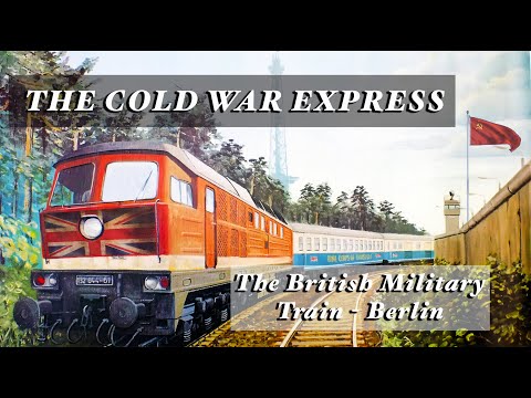 Cold War Express | The British Military Train - Berlin