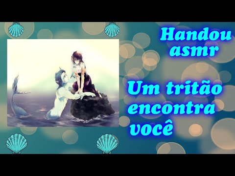 Asmr- Um tritão encontra você