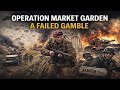 Operation Market Garden: Allies' Greatest Gamble (WW2 Documentary)