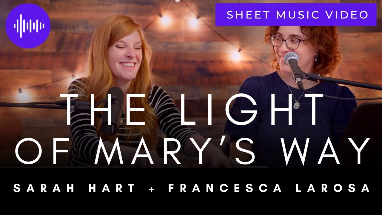 The Light of Mary's Way - Francesca LaRosa and Sarah Hart (Official Sheet Music Video)