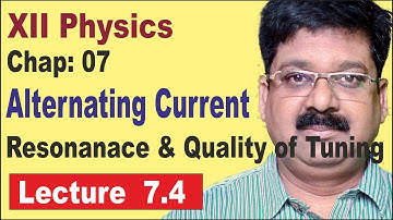 Alternating Current, Resonance, Quality of Tunning, Class 12 Physics Chapter 7, JEE, NEET, 7.4,