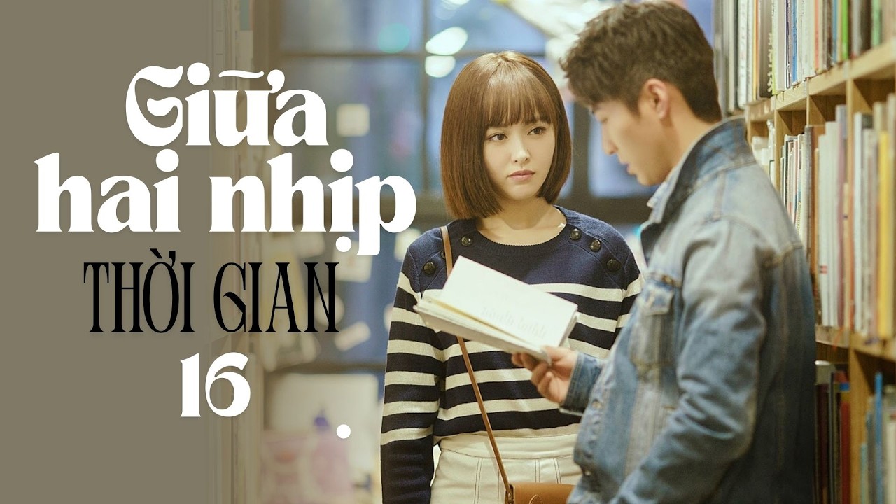 Giữa Hai Nhịp Thời Gian - Tập 16| Phim Tâm Lý Ngôn Tình Cảm Động | Phim Bộ Trung Quốc 2025