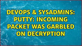 DevOps & SysAdmins: Putty: Incoming Packet was garbled on decryption Profile
