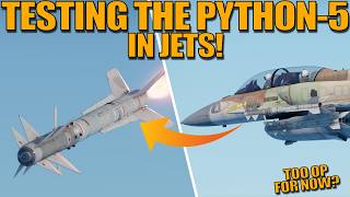TESTING the PYTHON-5 MISSILE in JETS! WOULD it be TOO OP IF ADDED NOW - War Thunder