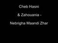 Cheb Hasni Zahouania Nebrigha Ma3andi Zhar