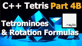 C++ Game Programming Tetris Raylib - Part 4B [Tetrominoes & Rotation Formulas]