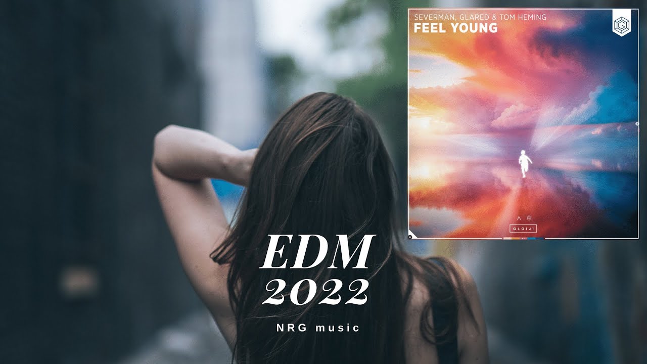 Severman, GLARED & Tom Heming - Feel Young  (Extended Mix)  #EDM #2022 #Music
