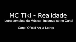MC Tiki -Realidade  ( Letra) Update