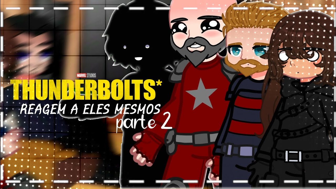 ⚡️Os Thunderbolts reagem a eles mesmos PARTE 2!⚡️Gacha React (Gacha Nebula)