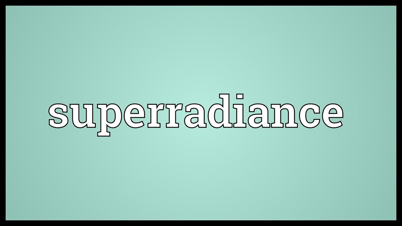 Superradiance Meaning YouTube