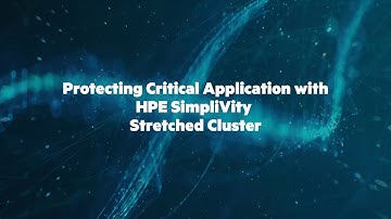 Protecting Your Critical Application using HPE SimpliVity Stretched Cluster