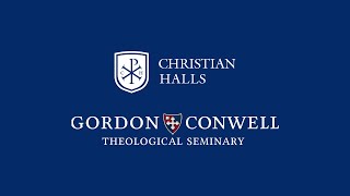 Christian Halls International And Gordon Conwell Theological Seminary