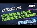 ¿Cómo convertir grados Centígrados a Fahrenheit (y viceversa) ? - Ejercicios Básicos JAVA #02