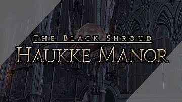 Haukke Manor - Final Fantasy A Realm Reborn XIV Dungeons - 4k 60fps
