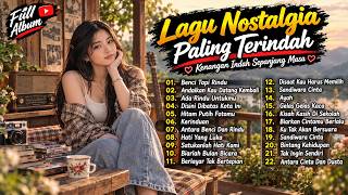 Jadi Rindu! Lagu Nostalgia Terbaik Bikin Hati Adem - Lagu Kenangan 80an 90an Terbaik Sepanjang Masa