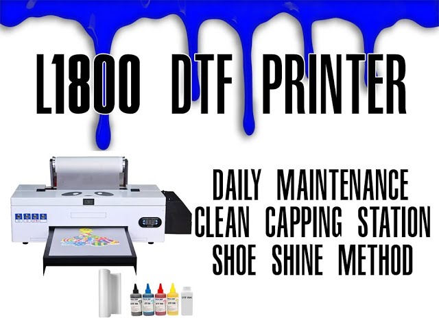 Here is the maintenance for the DTF L1800 printer 