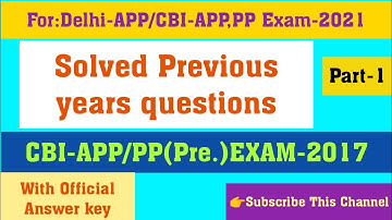 CBI-APP & PP Pre Exam 2017/Delhi APP CBI APP And PP exam 2021/solve previous year questions