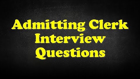 Admitting Clerk Interview Questions