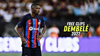 Ousmane Dembélé 2022 ● FREE CLIPS / NO WATERMARK ● FREE TO USE ● HD 1080