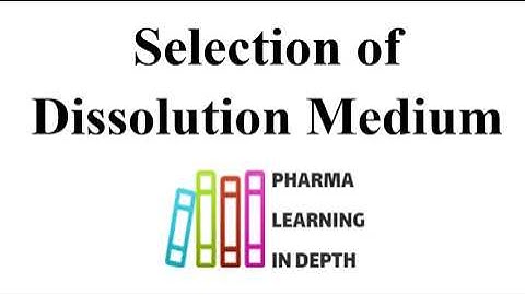 Selection of Dissolution Medium