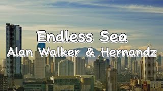 *Endless Sea-Alan Walker & Hernandz (Lyrics)*