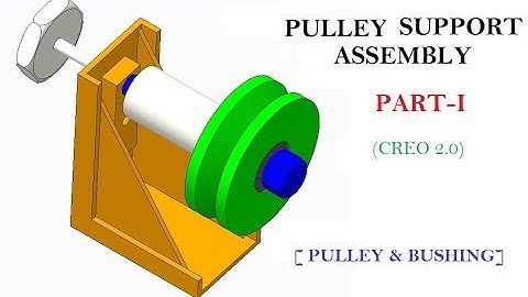 PULLEY SUPPORT ASSEMBLY PART-I [ PULLEY, BUSHING ] IN CREO 2.0